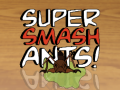 Trò chơi Super Smash Ants