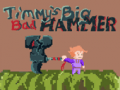 Trò chơi Timmys Big Bad Hammer