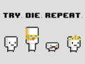 Trò chơi Try Die Repeat