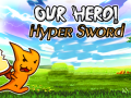Trò chơi Our Hero! Hyper Sword