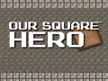 Trò chơi Our Square Hero