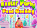 Trò chơi Easter Party Food Cooking