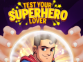 Trò chơi Test Your Superhero Lover