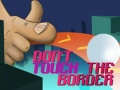 Trò chơi Do Not Touch The Border
