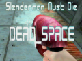 Trò chơi Slenderman Must Die DEAD SPACE