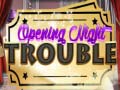 Trò chơi Opening Night Trouble