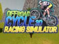 Trò chơi Offroad Cycle 3D Racing Simulator