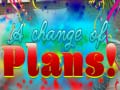 Trò chơi A Change Of Plans!