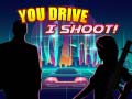 Trò chơi You Drive I Shoot