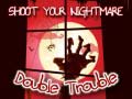 Trò chơi Shoot Your Nightmare Double Trouble
