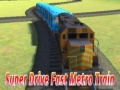 Trò chơi Super drive fast metro train