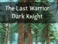 Trò chơi The Last Warrior Dark Knight