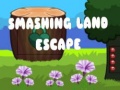 Trò chơi Smashing Land Escape