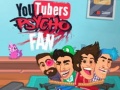 Trò chơi YouTubers Psycho Fan