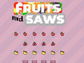 Trò chơi Fruits and Saws