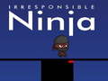Trò chơi Irresponsible ninja