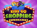 Trò chơi Kids go Shopping Supermarket 