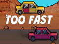Trò chơi Too Fast