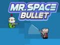 Trò chơi Mr. Space Bullet
