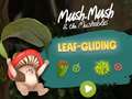 Trò chơi Mush-Mush and the Mushables Leaf Gliding