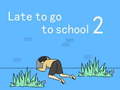Trò chơi Late to go to school 2