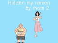 Trò chơi Hidden my ramen by mom 2