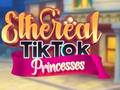 Trò chơi Ethereal TikTok Princesses