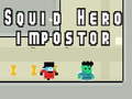 Trò chơi Squid hero impostor