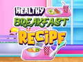 Trò chơi Healthy Breakfast Recipe