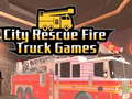 Trò chơi City Rescue Fire Truck Games