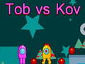Trò chơi Tob vs Kov
