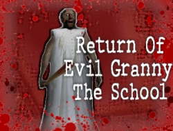 Trò chơi Return of Evil Granny: Trường học online.