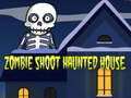 Trò chơi Zombie Shoot Haunted House