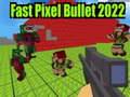 Trò chơi Fast Pixel Bullet 2022
