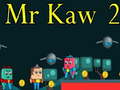 Trò chơi Mr Kaw 2