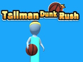 Trò chơi Tallman Dunk Rush