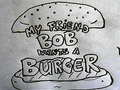 Trò chơi My Friend Bob Wants a Burger