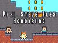 Trò chơi Pixi Steve Alex Herobrine