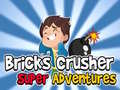 Trò chơi Bricks Crusher Super Adventures