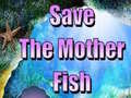 Trò chơi Save The Mother Fish 