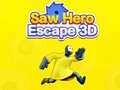 Trò chơi Saw Hero Escape 3D