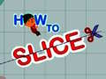 Trò chơi How to slice