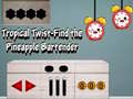 Trò chơi Tropical twist find the pineapple bartender