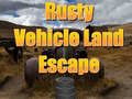 Trò chơi Rusty Vehicle Land Escape 