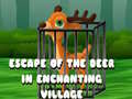 Trò chơi Escape of the Deer in Enchanting Village 