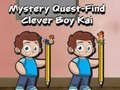 Trò chơi Mystery quest find clever boy kai