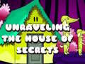 Trò chơi Unraveling the House of Secrets