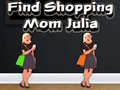 Trò chơi Find Shopping Mom Julia