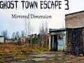 Trò chơi Ghost Town Escape 3 Mirrored Dimension