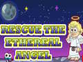 Trò chơi Rescue The Ethereal Angel